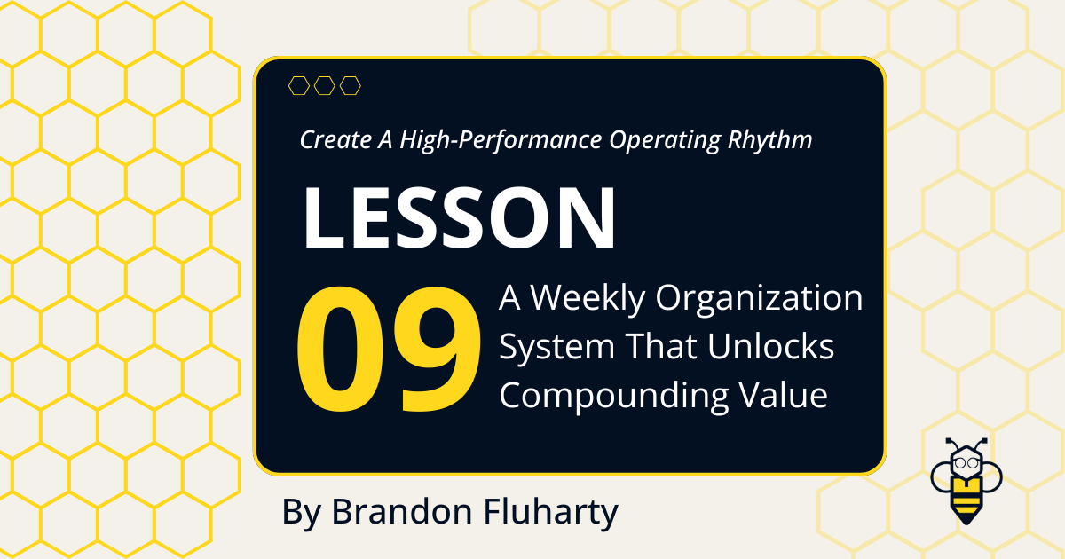 A Weekly Organization System That Unlocks Compounding Value