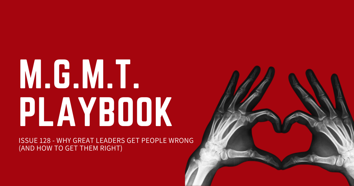 Why Great Leaders Get People Wrong (And How to Get Them Right)
