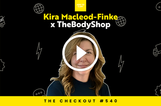 Kira Macleod-Finke from The Body Shop Australia | #540