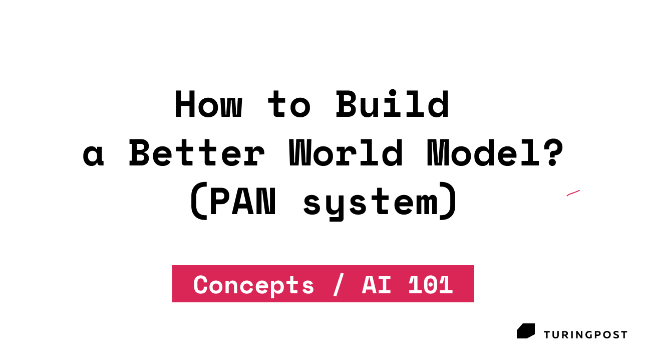 AI 101: What is PAN? How to Build a Better World Model?