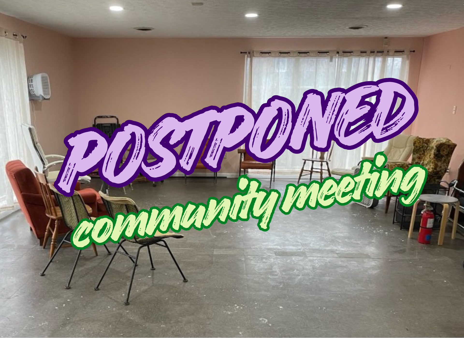 Community Meeting POSTPONED due to weather