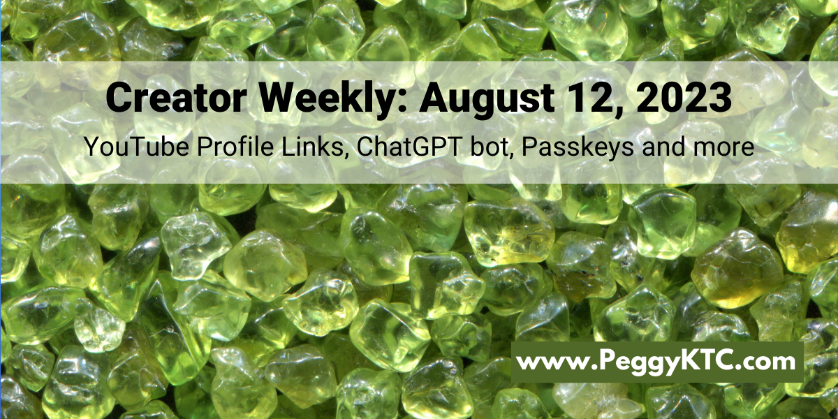 Peggy K's Creator Weekly: YouTube channel links, block the GPTbot, set a passkey for security