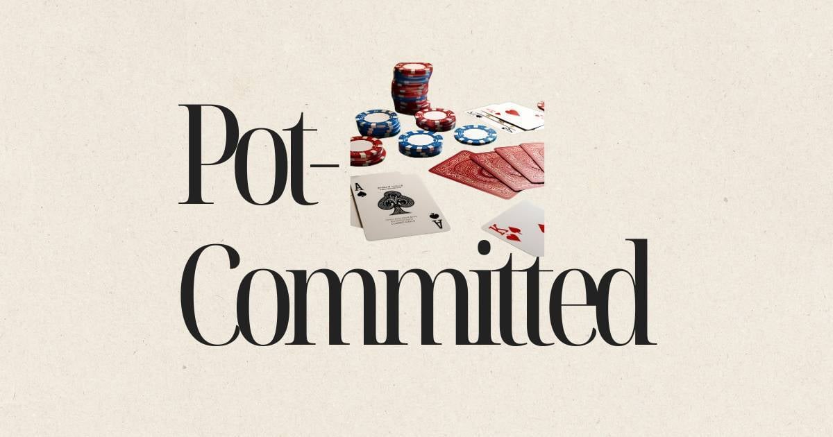 Pot‐Committed: When Sunk Costs Hijack Strategy