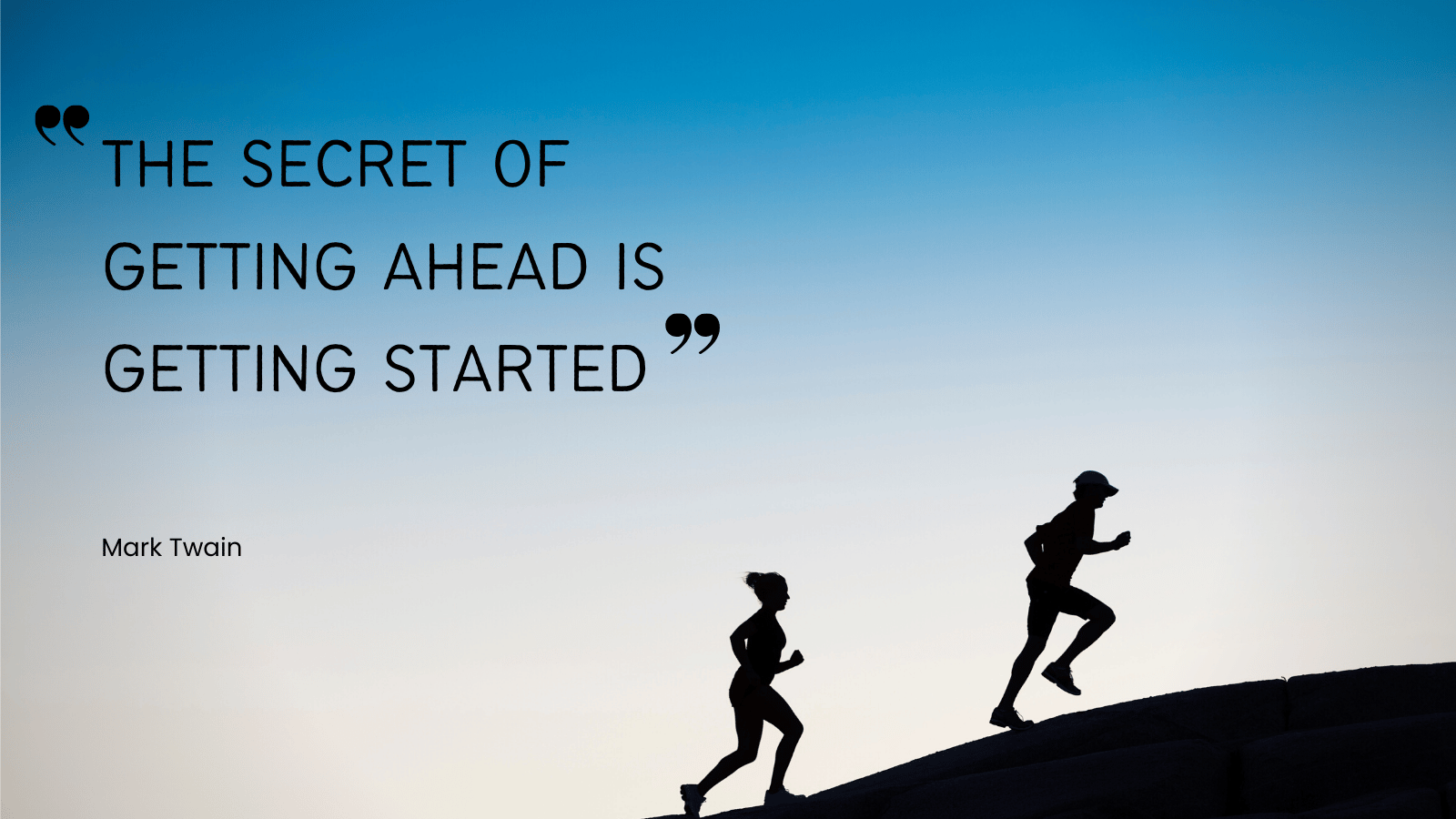 The secret of getting ahead...
