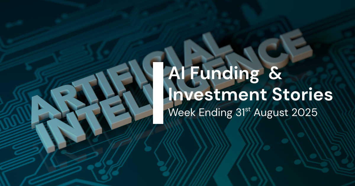 AI Capital Brief (Week Ending 31st August 2025): Enterprise AI Shines with Major Acquisition and Heavy Early-Stage Investment