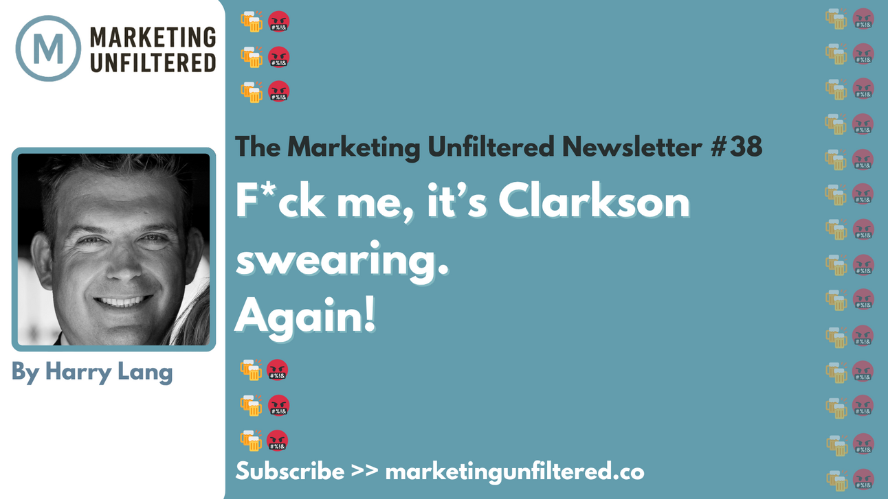 F*ck me, it’s Clarkson swearing. Again