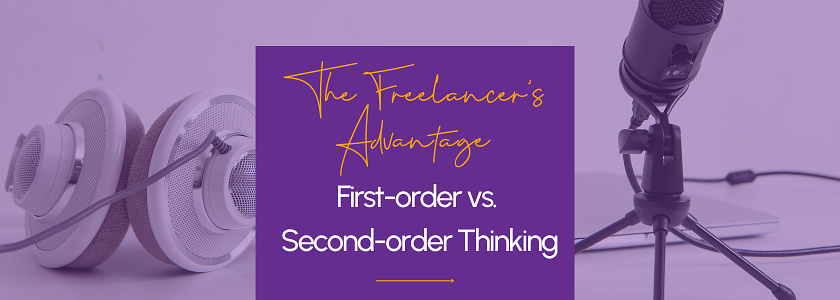 First-order vs. Second-order Thinking: The Freelancer’s Advantage