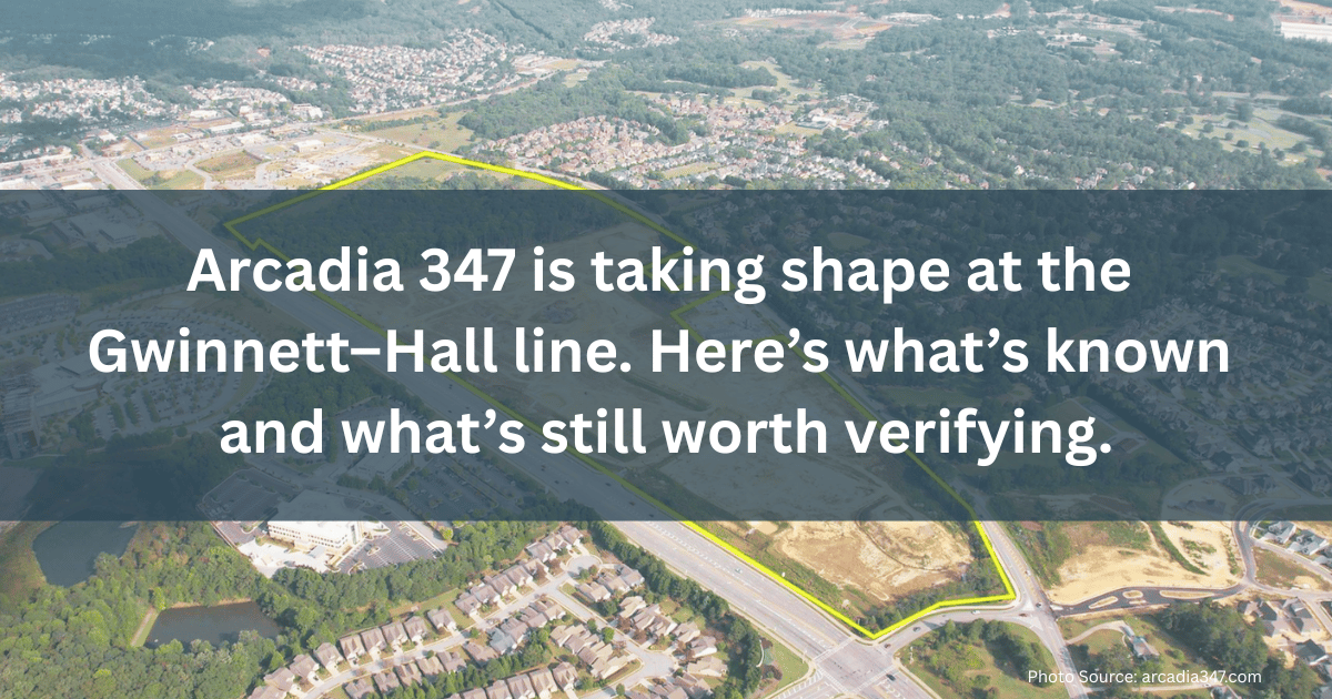 Arcadia 347 is taking shape at the Gwinnett–Hall line. Here’s what’s known—and what’s still worth verifying.