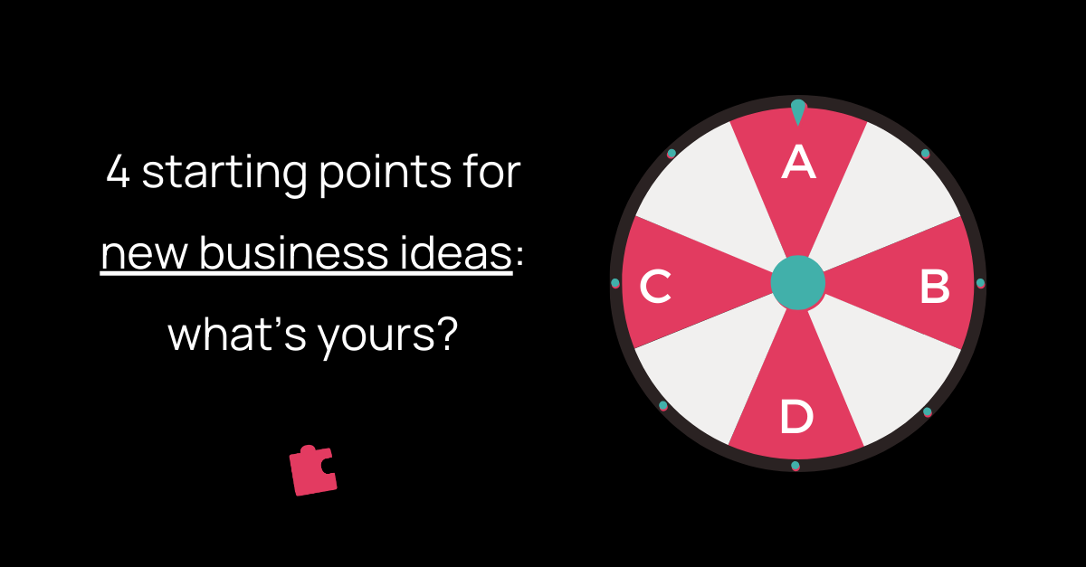 The starting point for your business idea (and what to do next)