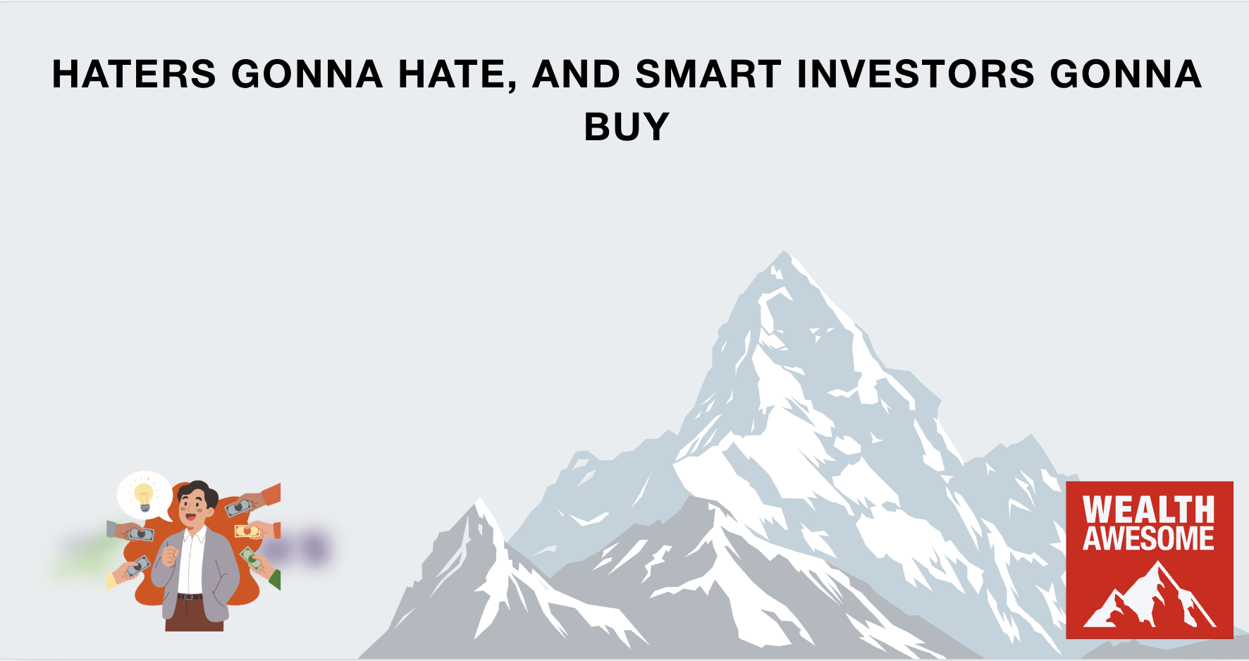 Haters Gonna Hate, and Smart Investors Gonna Buy