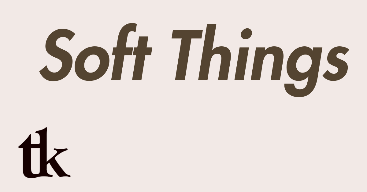 Soft Things