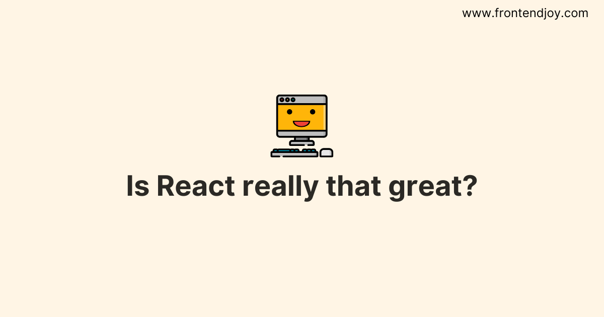 ✨ Is React really that great?