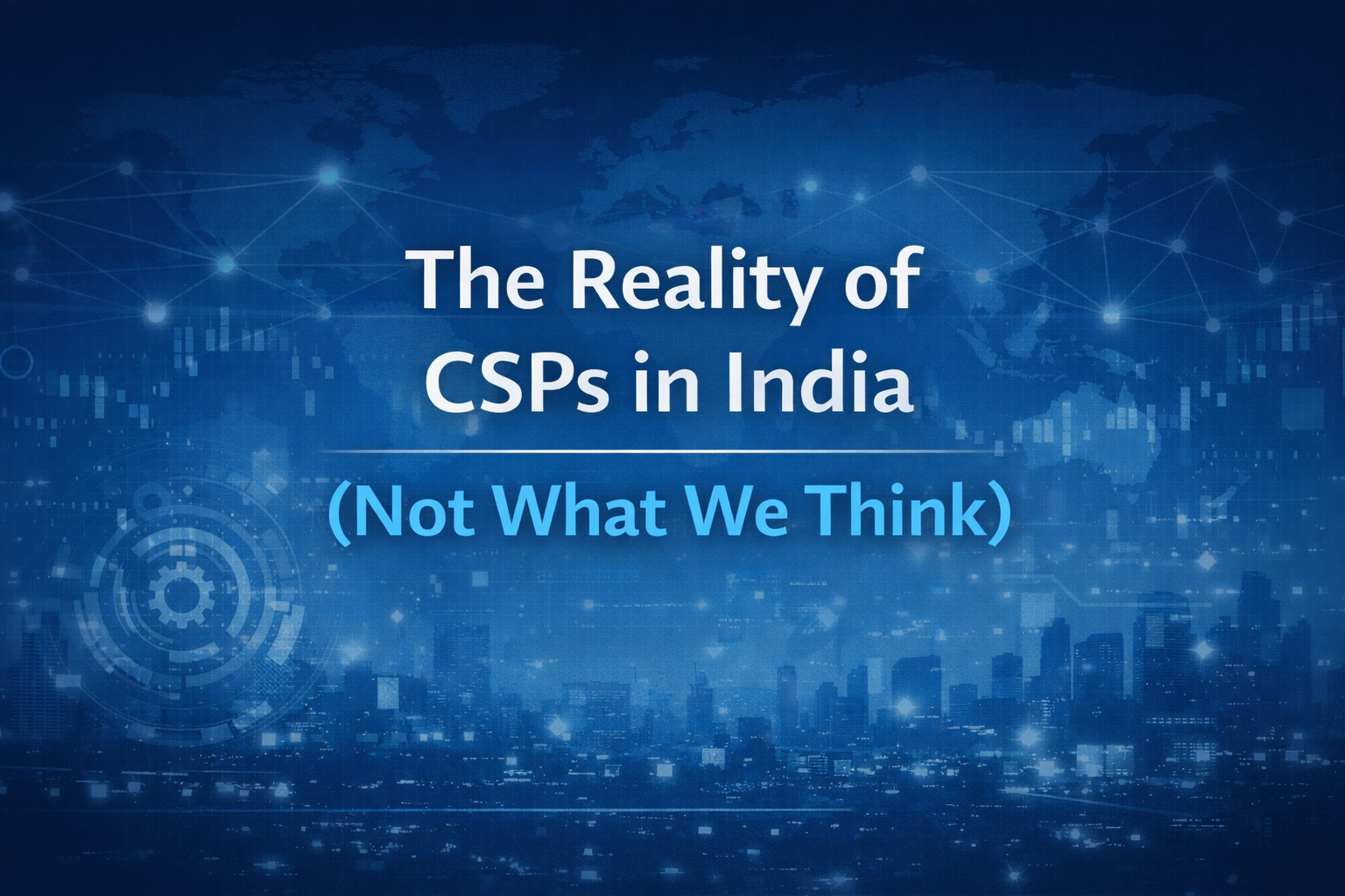 The Reality of CSPs in India (Not What We Think)