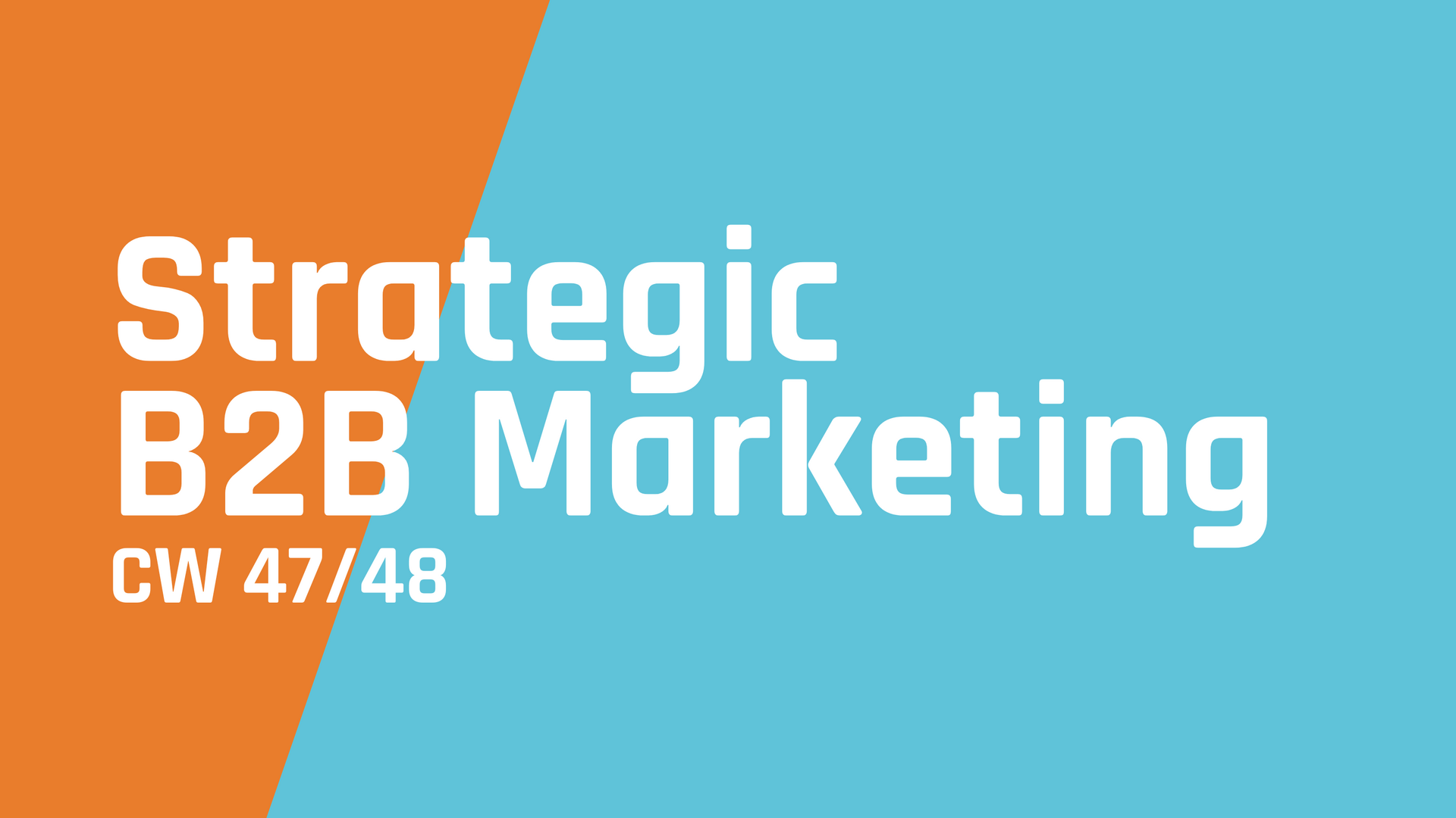 Strategic B2B Marketing CW 47/48