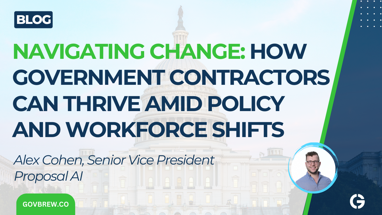Navigating Change: How Government Contractors Can Thrive Amid Policy and Workforce Shifts