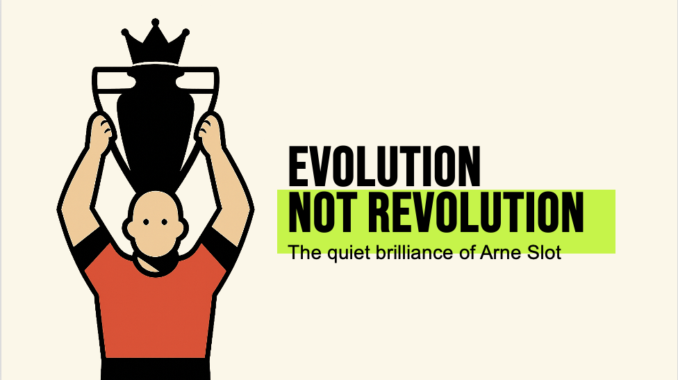 Evolution, Not Revolution: The Quiet Brilliance of Arne Slot
