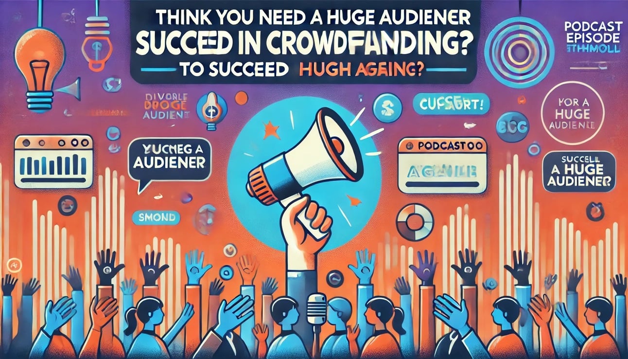 Do You Think You Need a Huge Audience to Succeed in Crowdfunding? Think Again! 🚫👥