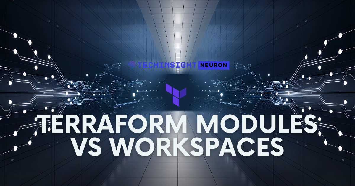 Terraform Modules vs Workspaces: Which One Should You Use and When?