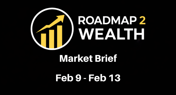Roadmap 2 Wealth | Weekly Brief Feb 15, 2026