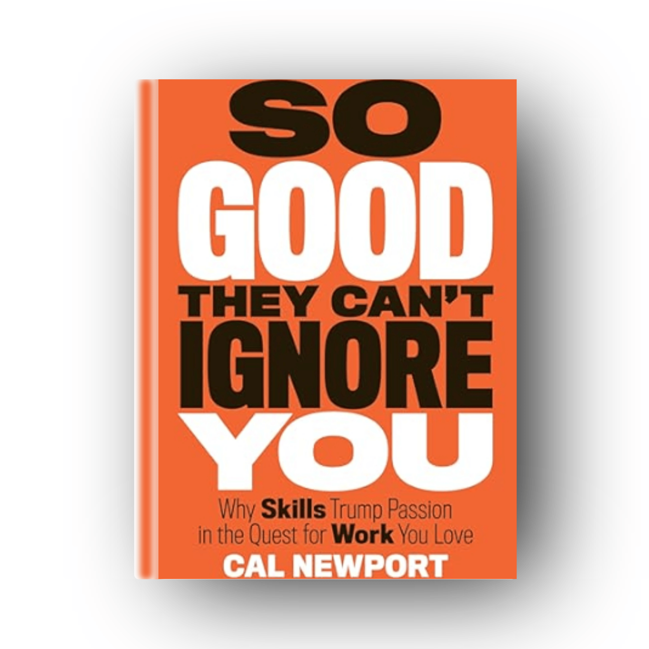 Stop Chasing Passion. Start Building Rare and Valuable Skills.