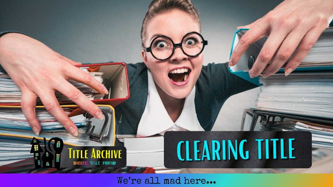 Conveyancing (aka Clearing Title)