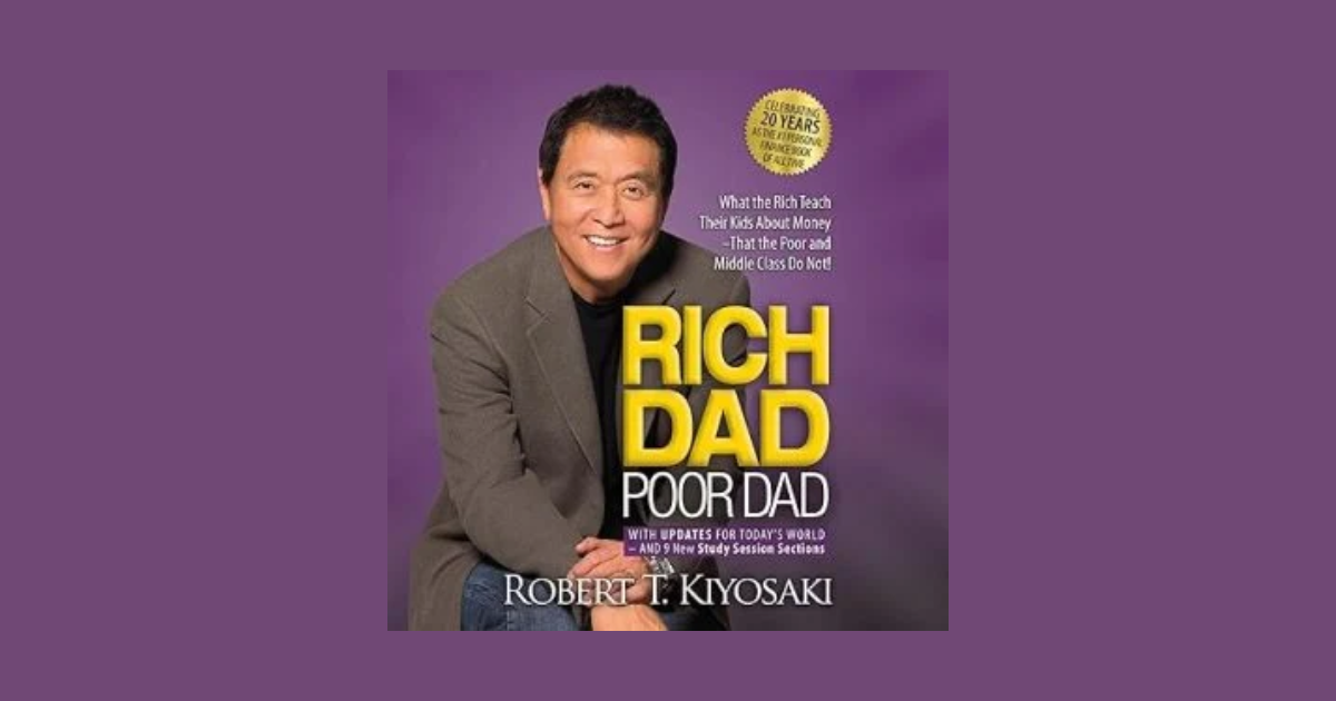 Rich Dad Poor Dad by Robert T. Kiyosaki: