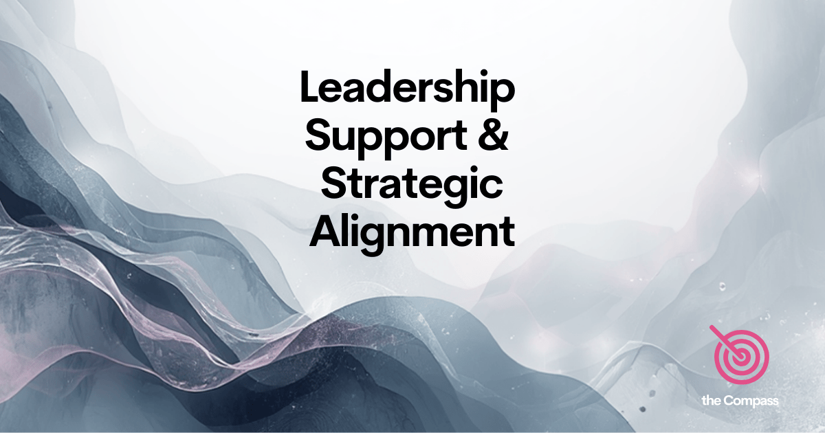 How to gain and keep leadership support and strategic alignment?