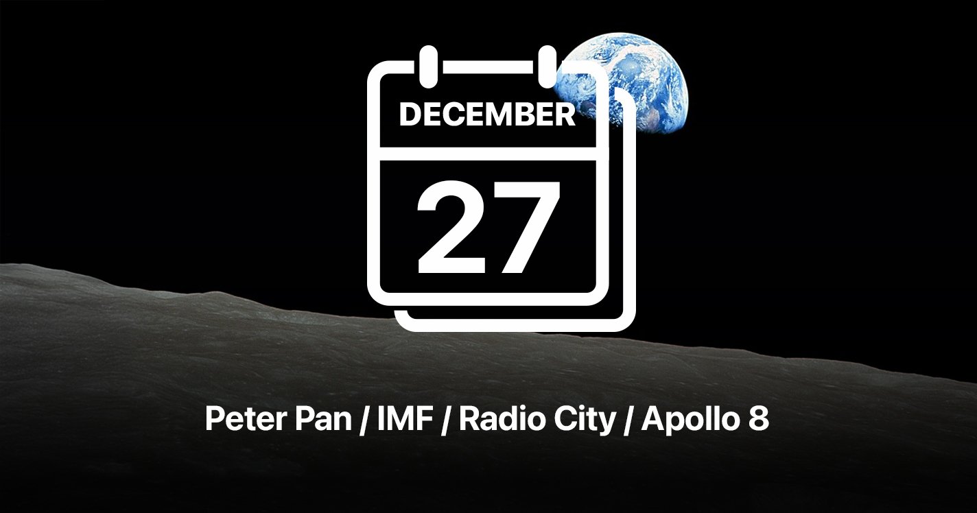 Peter Pan / IMF / Radio City / Apollo 8