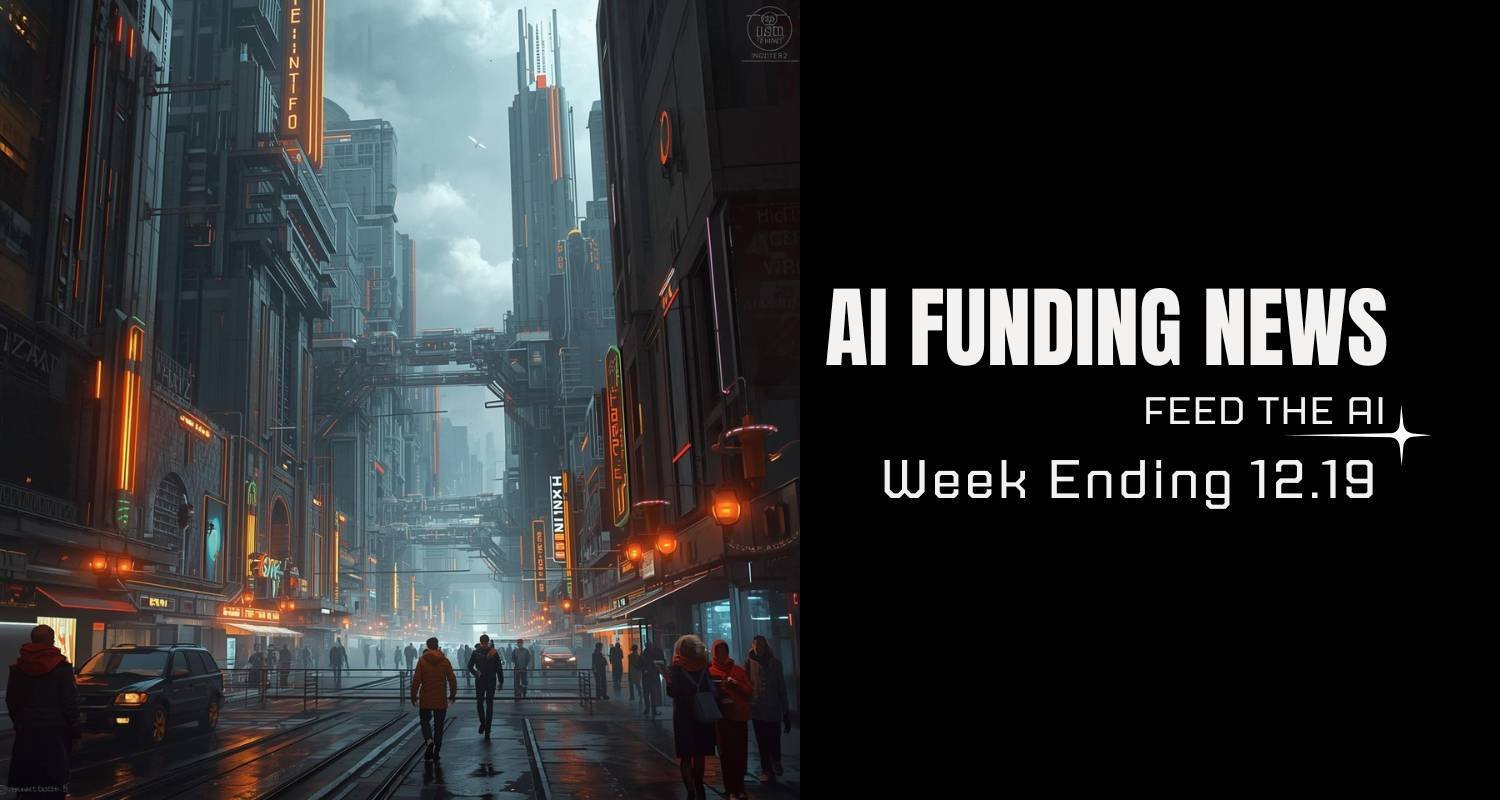 AI Funding News: Week Ending 12.19