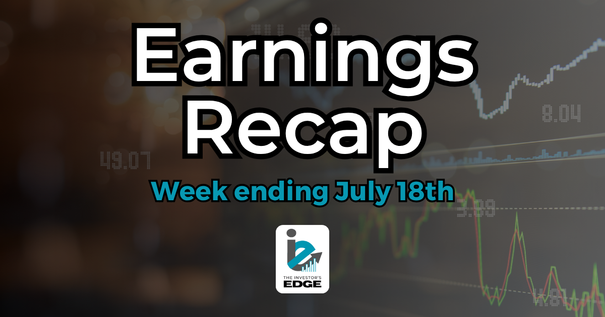 Earnings Recap - Week ending July 18th, 2025