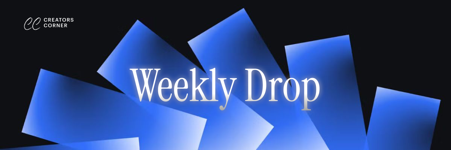 CreatorsCorner - Weekly Drop #5