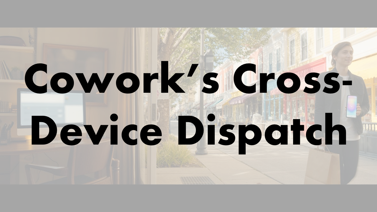 Anthropic's Cowork Dispatch Lets You Work From Your Phone
