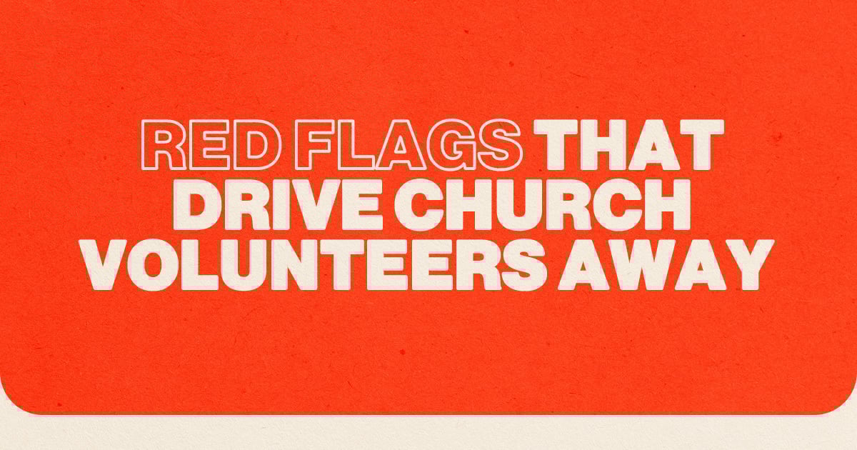Red Flags That Drive Church Volunteers Away