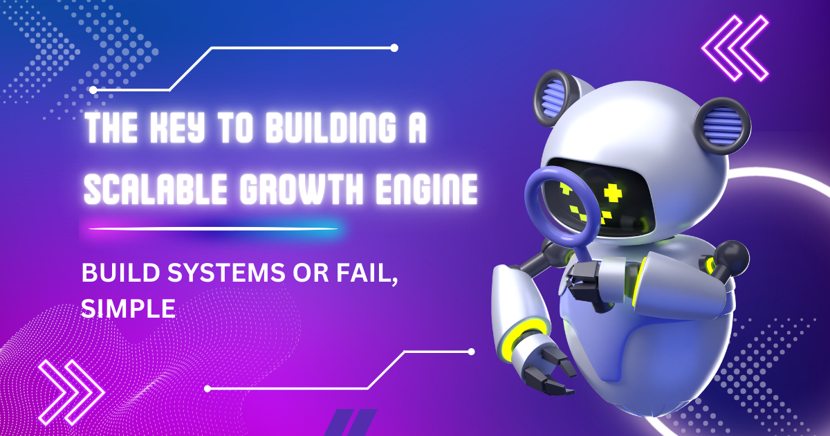 The Key to Building a Scalable Growth Engine 👾 