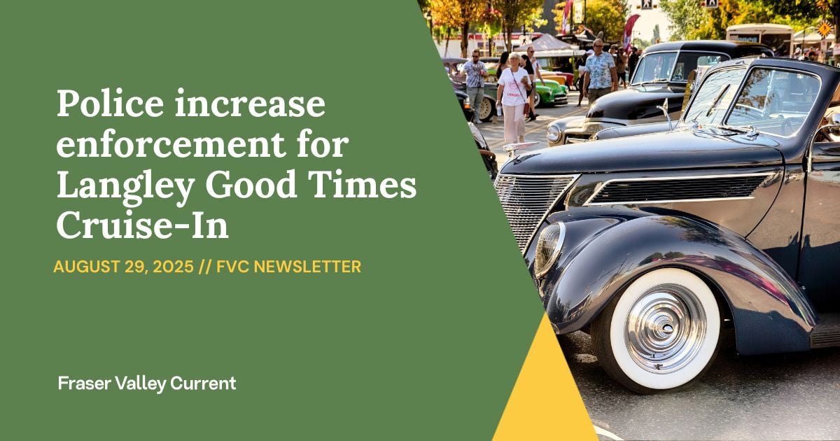 Friday - August 29 - Police increase enforcement for Langley Good Times Cruise-In