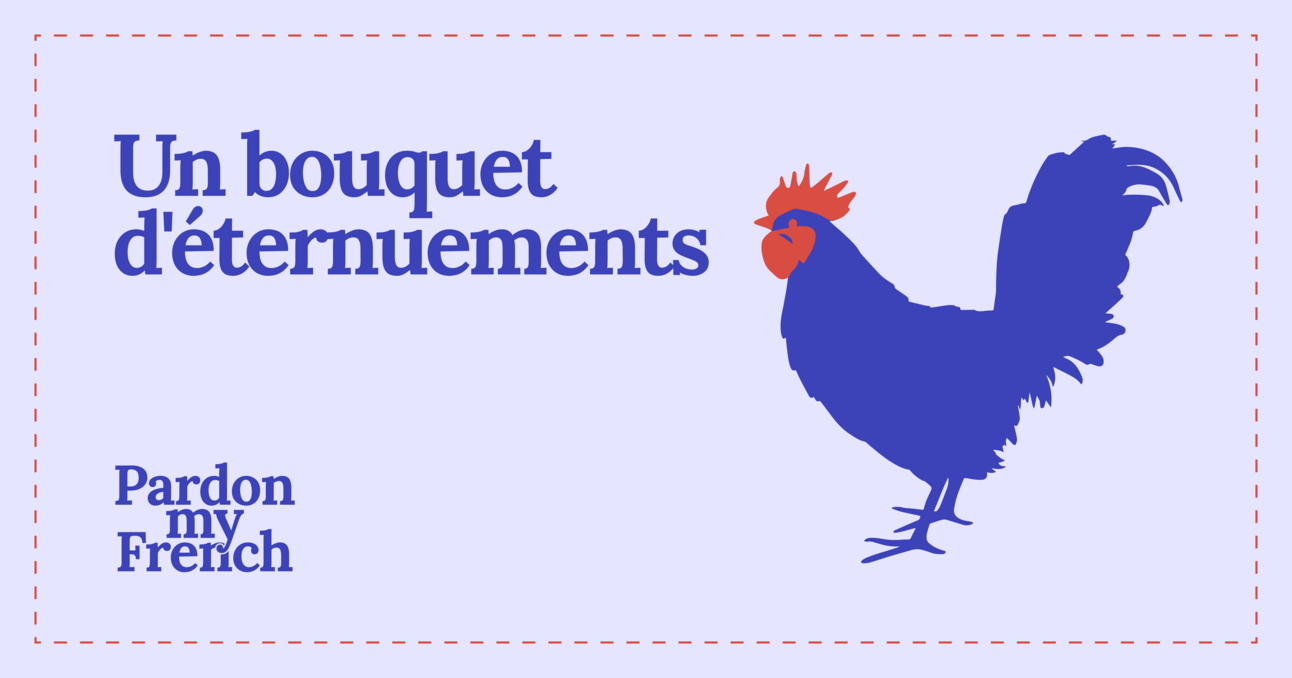 🐓 Un bouquet d'éternuements