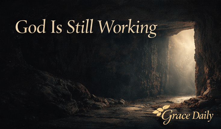 God is still working