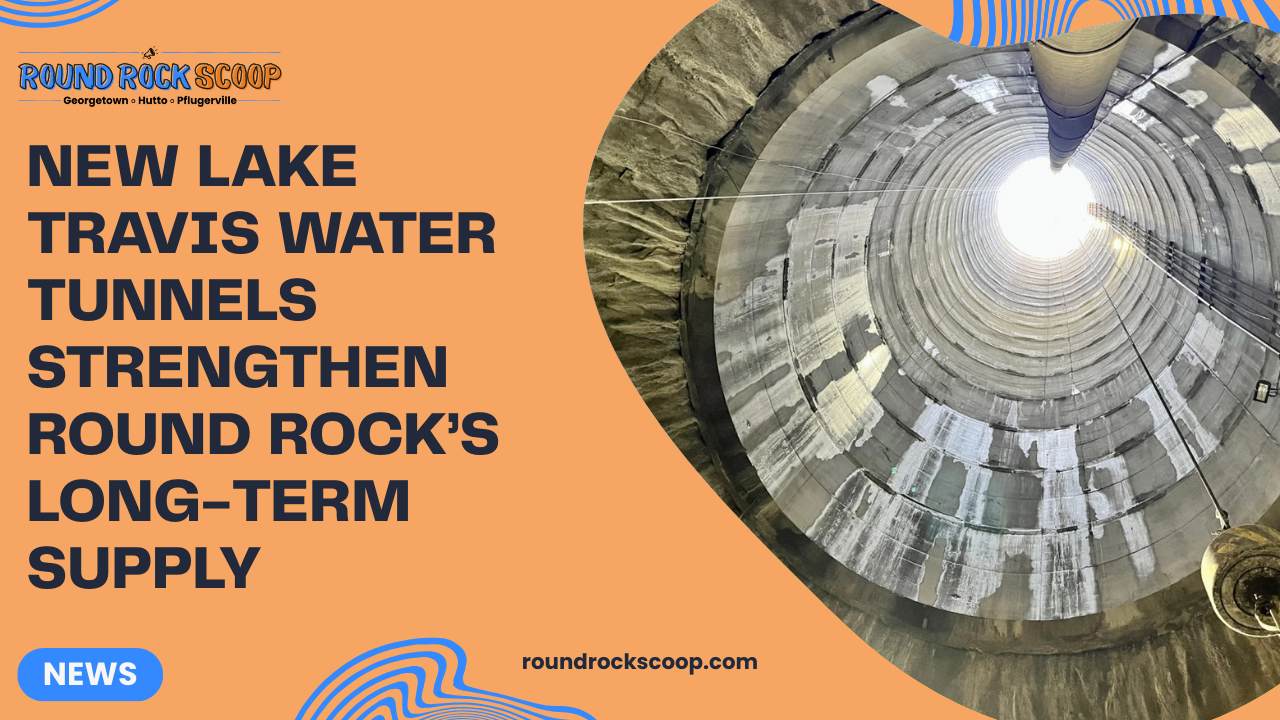 New Lake Travis water tunnels strengthen Round Rock’s long-term supply