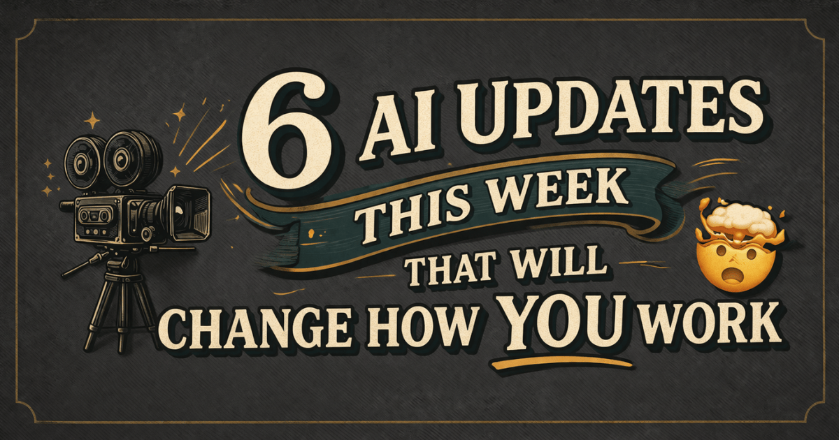 6 AI Updates This Week That Will Change How You Work