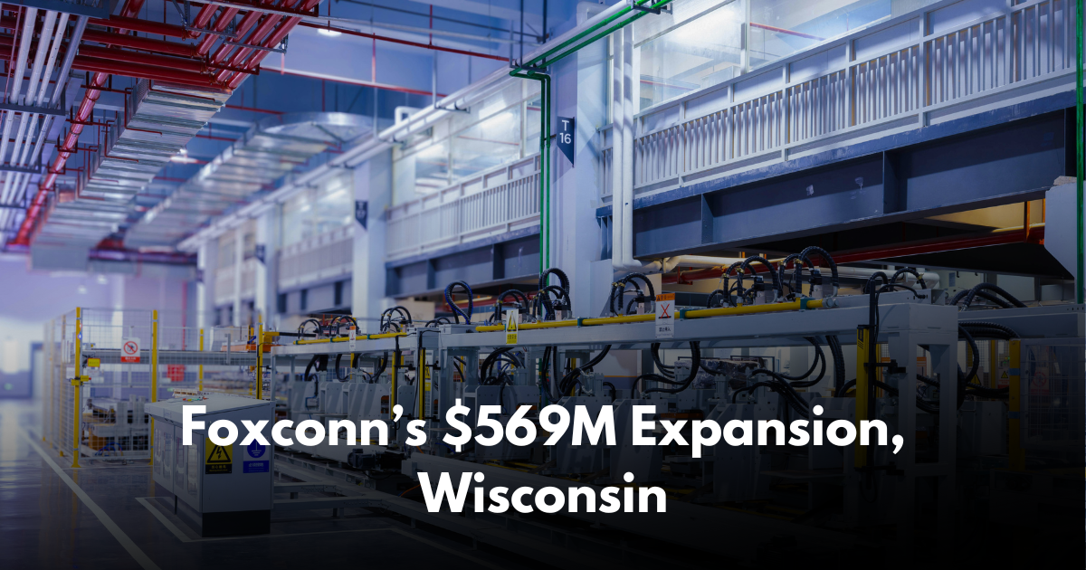 Foxconn Expands Wisconsin Factory with $569M Investment