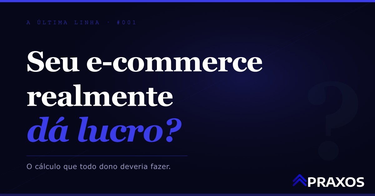 Seu e-commerce faturou bem esse mês. Mas quanto sobrou?