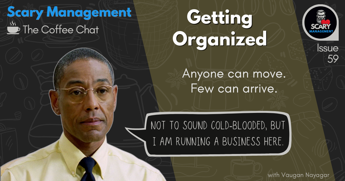 Getting Organized: Anyone can move. Few can arrive.