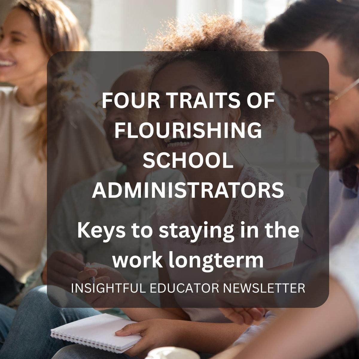 THE FOUR TRAITS OF FLOURISHING SCHOOL ADMINISTRATORS