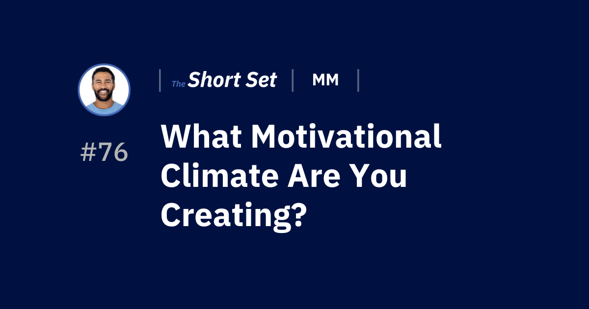 What Motivational Climate Are You Creating? — SS #76