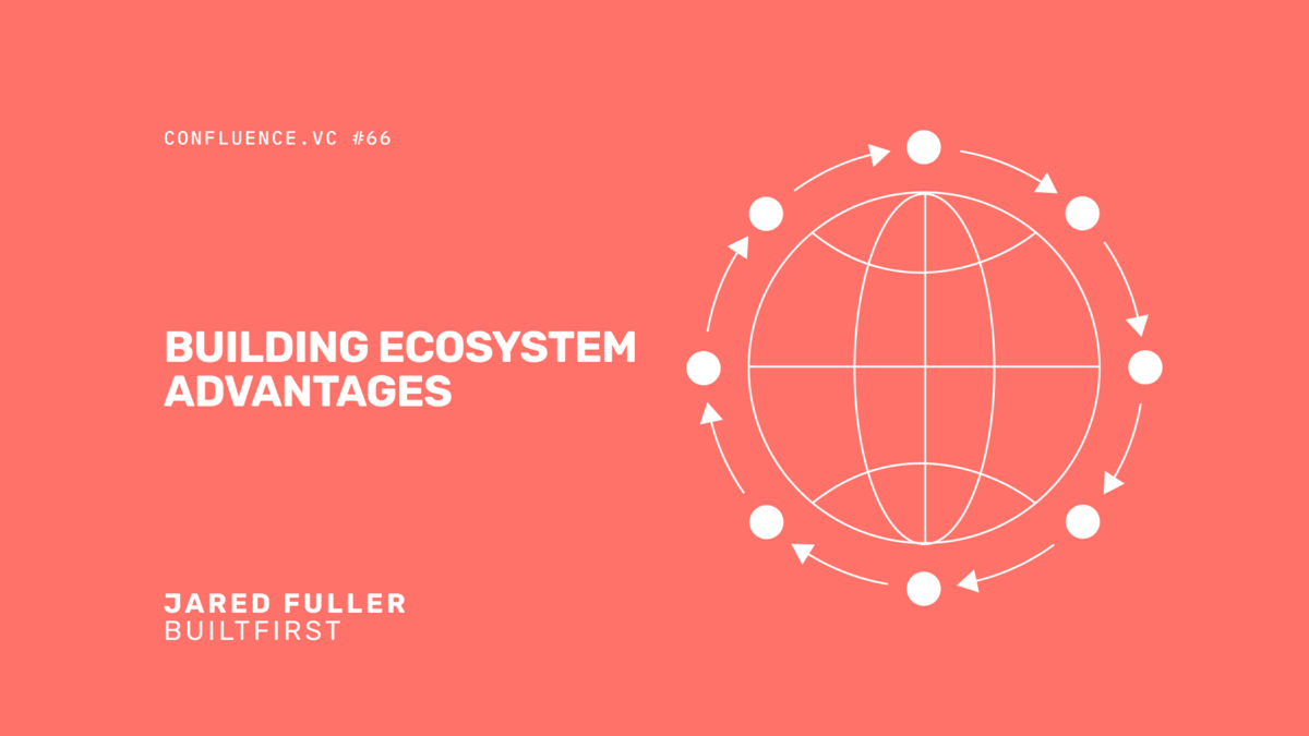 📶 Jared Fuller (Partnerships @ BuiltFirst) on ecosystem advantages