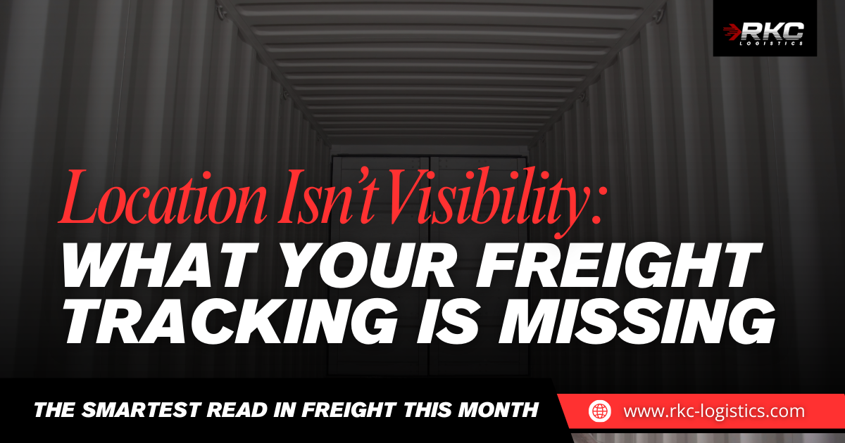 Location Isn’t Visibility: What Your Freight Tracking Is Missing