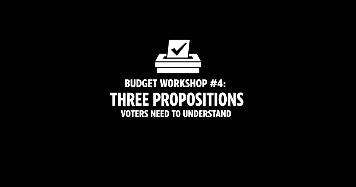 Budget Workshop #4: Three Propositions Voters Need to Understand