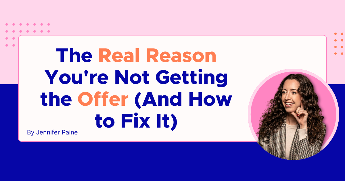 The real reason you're not getting the offer (and how to fix it)