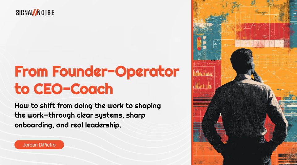 From Founder-Operator to CEO-Coach