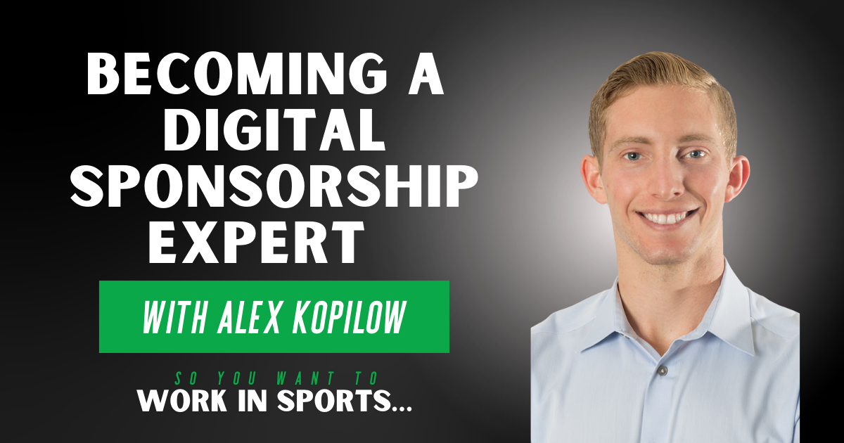 Becoming a Digital Sponsorship Expert with Alex Kopilow.